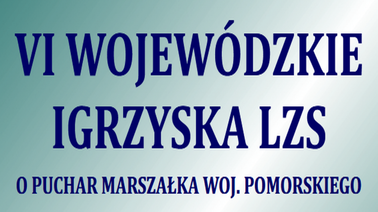 Malbork. Weź udział w VI Wojewódzkich Igrzyskach LZS o Puchar Marszałka&#8230;