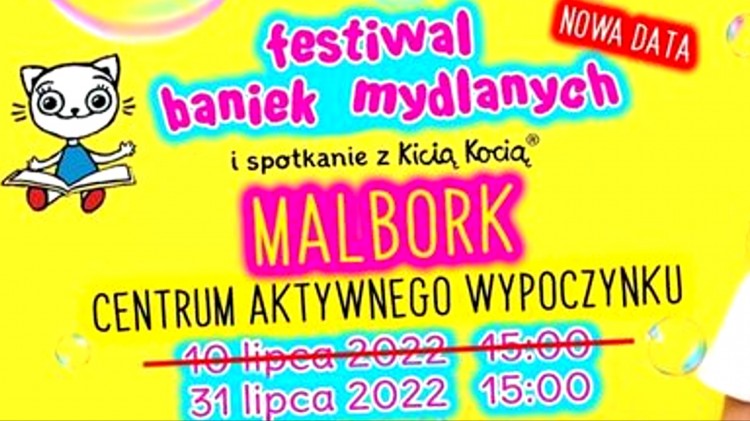 Malbork. Festiwal Baniek Mydlanych z Kicią Kocią. Nowa data.