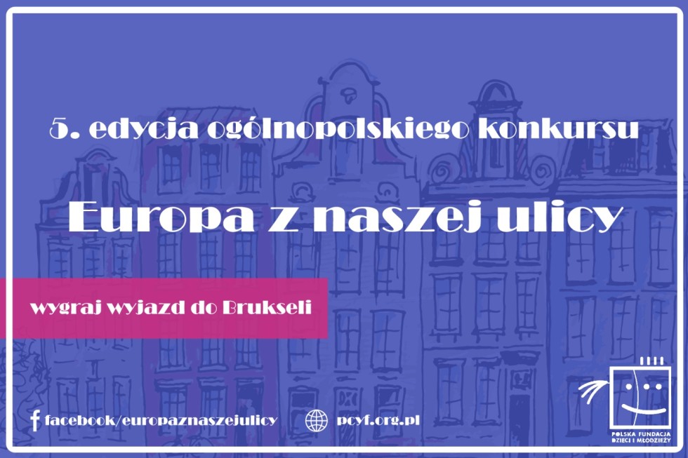 Malbork. Europa z naszej okolicy – zgłoś się do konkursu i wygraj wycieczkę do Brukseli.