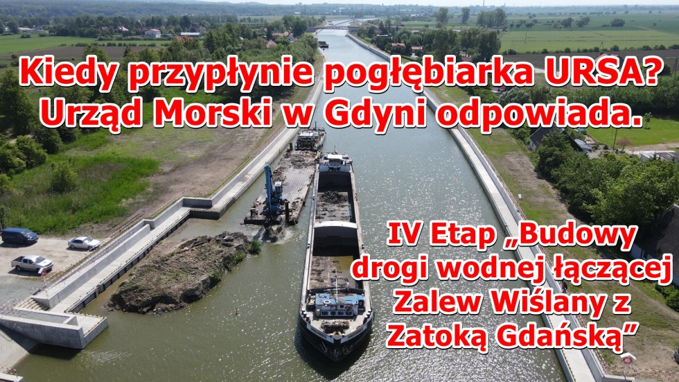 IV Etap „Budowy drogi wodnej łączącej Zalew Wiślany z Zatoką Gdańską”. Kiedy przypłynie pogłębiarka URSA?  Urząd Morski w Gdyni odpowiada. Zobacz wideo i zdjęcia - czerwiec 2024